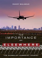 The importance of elsewhere : the global humanist tourist cover image