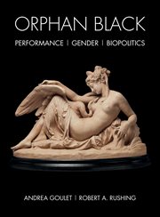 Orphan black : performance, gender, biopolitics cover image