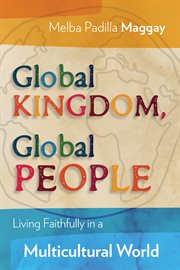 Global kingdom, global people : living faithfully in a multicultural world cover image