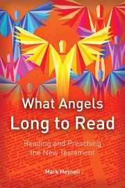 What Angels Long to Read: Reading and Preaching the New Testament cover image