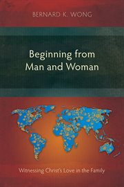 Beginning from man and woman : witnessing Christ's love in the family cover image