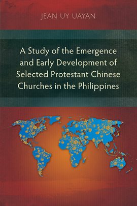 Cover image for A Study of the Emergence and Early Development of Selected Protestant Chinese Churches in the Phi...