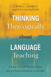 Thinking theologically about language teaching : Christian perspectives on an educational calling cover image