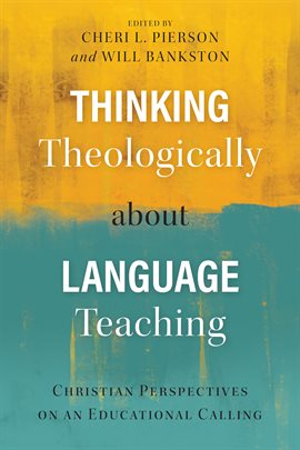 Cover image for Thinking Theologically about Language Teaching