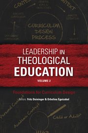 Leadership in theological education, volume 2. Foundations for Curriculum Design cover image