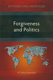 FORGIVENESS AND POLITICS : a critical appraisal cover image