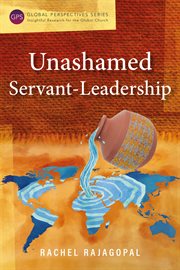 Unashamed servant-leadership cover image