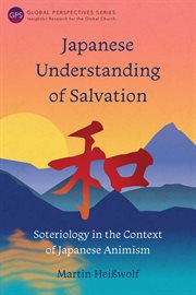Japanese understanding of salvation : soteriology in the context of Japanese animis cover image