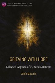 Grieving with hope. Selected Aspects of Funeral Sermons cover image