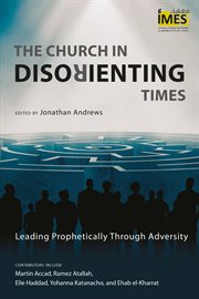 The church in disorienting times. Leading Prophetically Through Adversity cover image