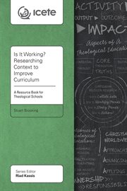 Is it working? : researching context to improve curriculum : a resource book for theological schools cover image