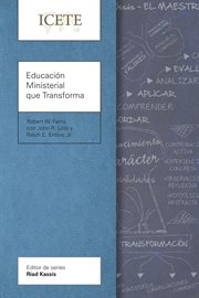 Educación Ministerial que Transforma : Modelar y enseñar la vida transformada cover image