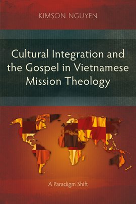 Cover image for Cultural Integration and the Gospel in Vietnamese Mission Theology