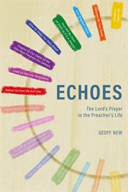 Echoes . . . The Lord's Prayer in the Preacher's Life cover image