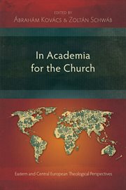 In academia for the church : Eastern and Central European theological perspectives cover image
