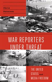 War reporters under threat : the United States and media freedom cover image