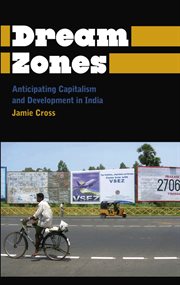 Dream zones : anticipating capitalism and development in India cover image