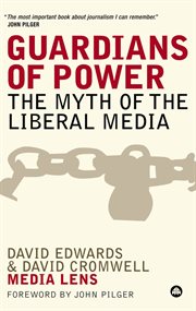 Guardians of power : the myth of the liberal media cover image