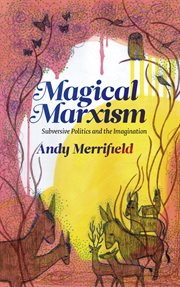 Magical Marxism : Subversive Politics and the Imagination cover image