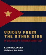Voices from the other side : an oral history of terrorism against Cuba cover image