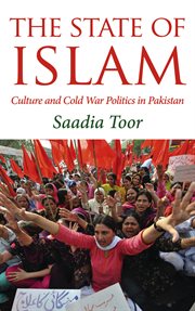 The state of Islam : culture and Cold War politics in Pakistan cover image