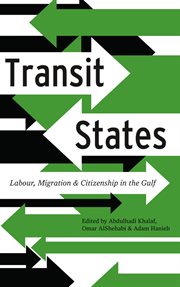 Transit states : labour, migration and citizenship in the Gulf cover image