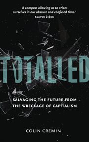 Totalled : salvaging the future from the wreckage of capitalism cover image