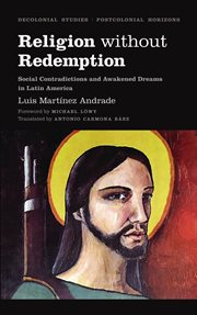 Religion without redemption : social contradictions and awakened dreams in Latin America cover image