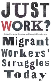 Just work? : migrant workers' struggle today cover image