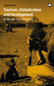 Tourism, globalization, and development : responsible tourism planning cover image