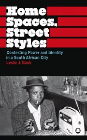 Home spaces, street styles : contesting power and identity in a South African city cover image