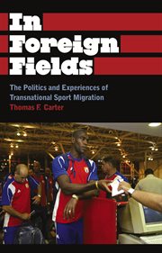 In foreign fields : the politics and experiences of transnational sport migration cover image