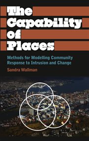 The capability of places : methods for modelling community response to intrusion and change cover image