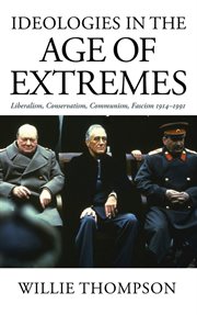 Ideologies in the age of extremes : liberalism, conservatism, communism, fascism 1914-91 cover image