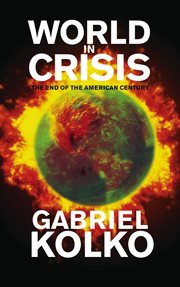 World in crisis : the end of the American century cover image