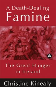 A death-dealing famine : the great hunger in Ireland cover image