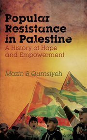 Popular resistance in Palestine : a history of hope and empowerment cover image