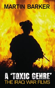 A "toxic genre" : the Iraq War films cover image