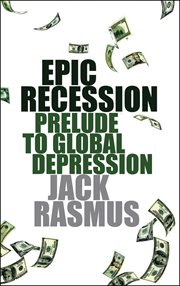 Epic recession : prelude to global depression cover image