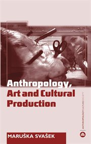 Anthropology, art and cultural production cover image