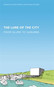 The lure of the city : from slums to suburbs cover image