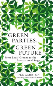 Green parties, green future : from local groups to the international stage cover image