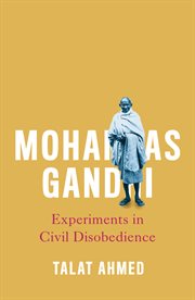 Mohandas Gandhi : experiments in civil disobedience cover image