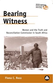 Bearing witness : women and the truth and reconcliation commission in South Africa cover image