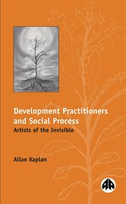 Development practitioners and social process : artists of the invisible cover image