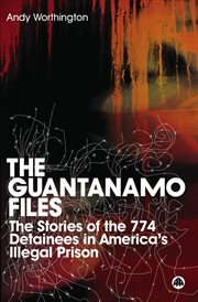 The Guantánamo files : the stories of the 774 detainees in America's illegal prison cover image