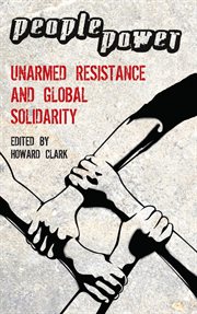 People power : unarmed resistance and global solidarity cover image
