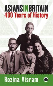 Asians in Britain : 400 years of history cover image