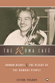 The Roma Café : human rights and the plight of the Romani people cover image