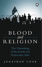 Blood and religion : the unmasking of the Jewish and democratic state cover image